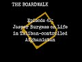 Episode 42 jasper burgess on life in taliban controlled afghanistan