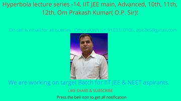 Hyperbola lecture series -14, IIT JEE main, Advanced, 10th, 11th, 12th, Om Prakash Kumar( O.P. Sir)!
