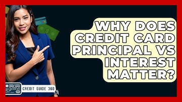Why Does Credit Card Principal Vs Interest Matter? - CreditGuide360.com