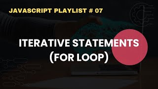 For Loop in JavaScript | JavaScript Complete Course For Beginners  07 | Iterative Statement