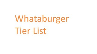 Whataburger Tier List