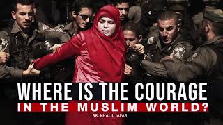 Where Is The Courage In The Muslim World? Br. Khalil Jafar English