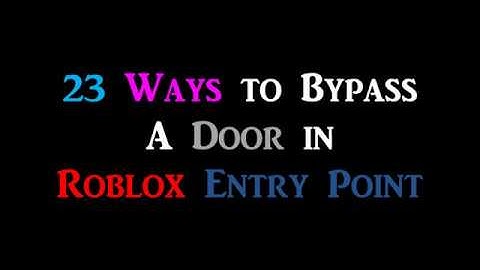 Roblox | Entry Point | 23 Ways to Bypass a Door