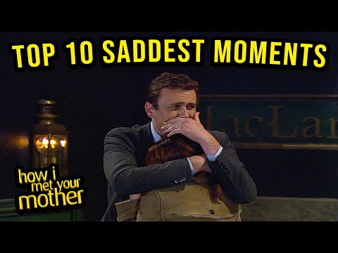 Top 10 Saddest Moments - How I Met Your Mother
