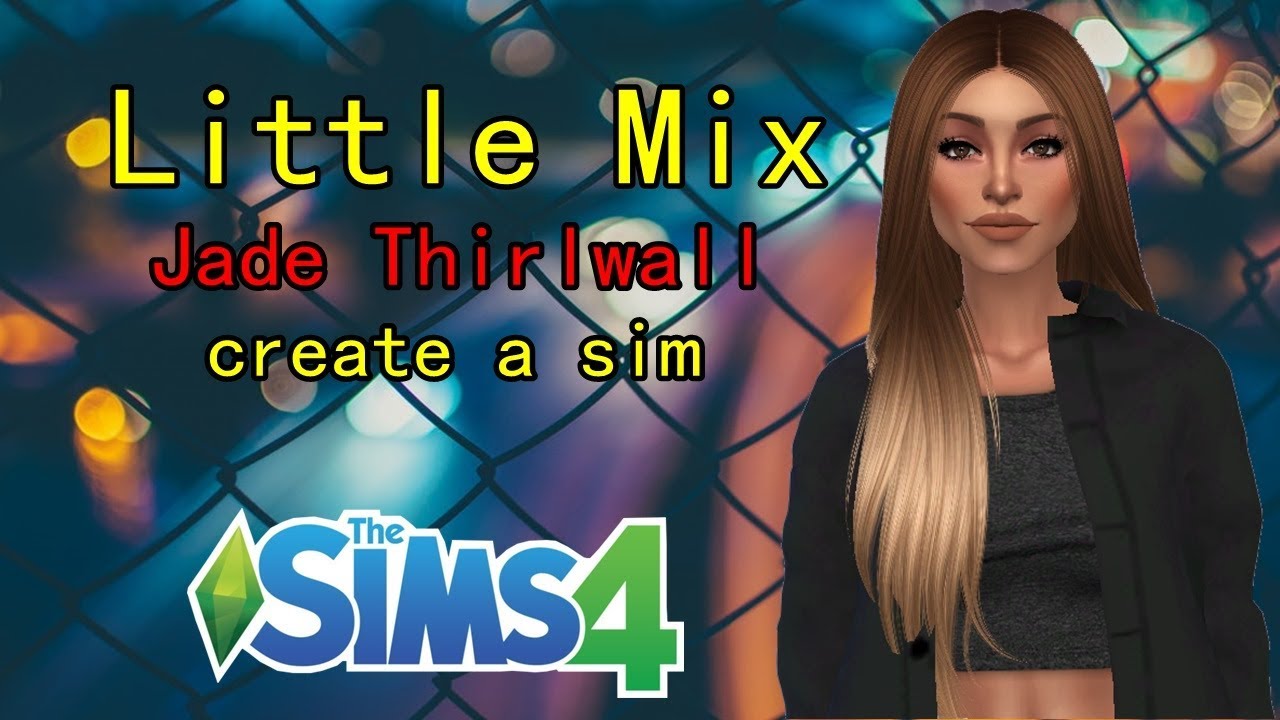 The Sims 4 Jade Thirlwall Create A Sim Little Mix Youtube