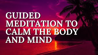 Deeply Relaxing Guided Meditation, Release Stress, Calm Your Body and Mind, Improve Mental Health