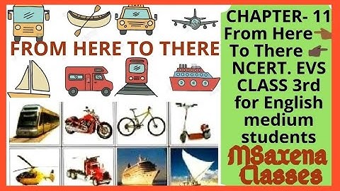 FROM HERE TO THERE | EVS CLASS 3 CHAPTER 11 | NCERT | MSAXENA CLASSES | NCERT EVS ENGLISH MEDIUM