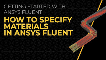 How to Specify Materials in Ansys Fluent — Lesson 4