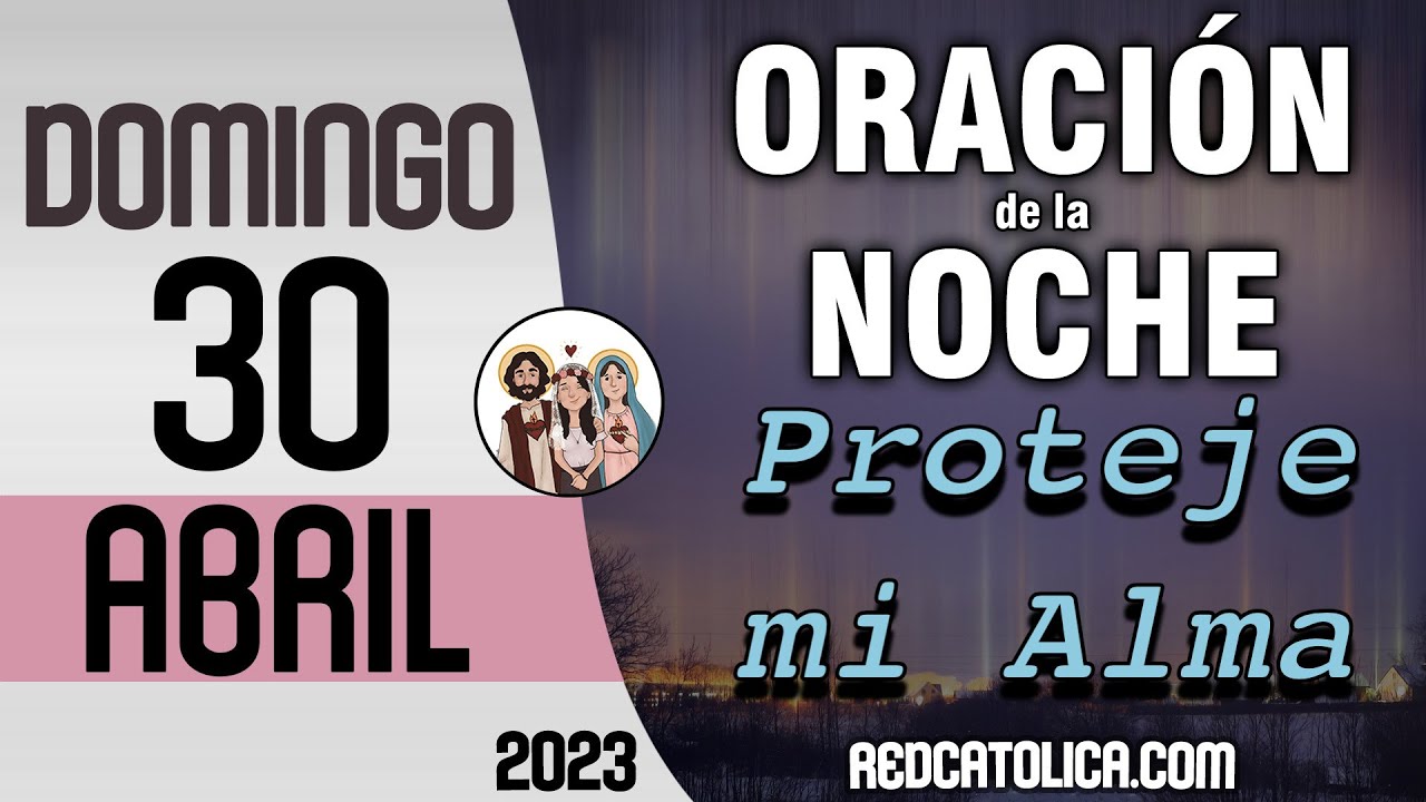 Oracion de la Noche de Hoy Domingo 30 de Abril - Tiempo De Orar - YouTube