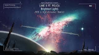 Lane 8 ft. POLIÇA - Brightest Lights (B2A x Anklebreaker Remix) [Free Release]