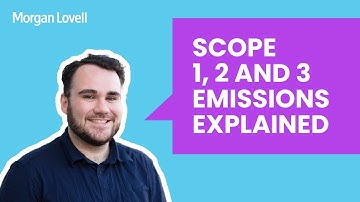 Scope 1, 2 and 3 Emissions Explained