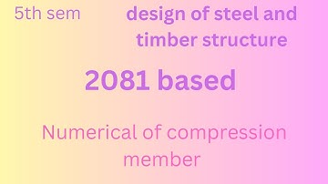 5th sem design of steel and timber structure , numerical of compression member new syllabus 2081