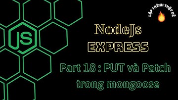 #18 Nodejs 2022 - Put và Patch liệu có khác nhau trong mongoose - Lập trình thật dễ