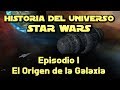 💥Historia del Universo STAR WARS - Episodio I - El Origen de la Galaxia