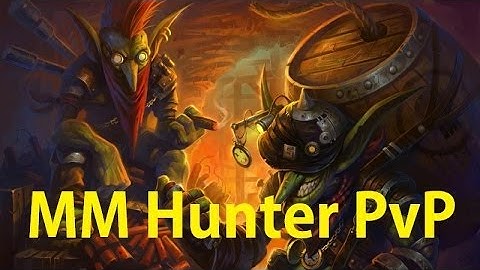 5.4 MM Hunter PvP - Gearing Up - Patch 5.4