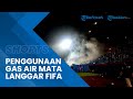 Suporter Alami Sesak Napas hingga Pingsan, Penggunaan Gas Air Mata di Stadion Melanggar Aturan FIFA