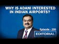 Editorial with Sujit Nair: Why Is Adani Interested In Indian Airports?