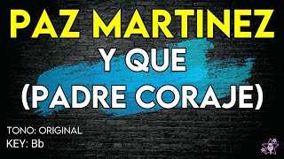 Video thumbnail of "Paz Martinez - Y Que (Padre Coraje) - karaoke Instrumental"