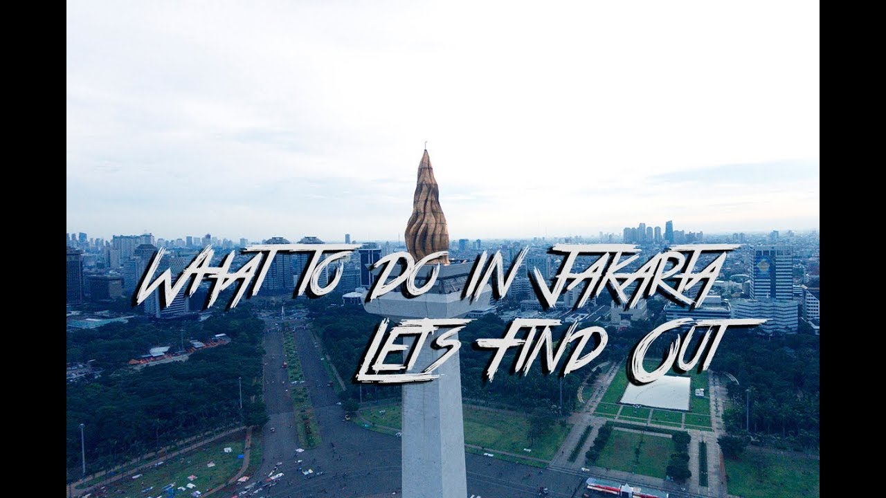 Here What to do in Jakarta, Indonesia? Let's Exploring Jakarta Now | Visit Indonesia - YouTube