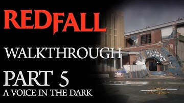 Redfall - Full Game Walkthrough (Part 5: A Voice In The Dark)