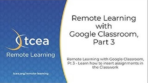 Remote Learning with Google Classroom, Part 3