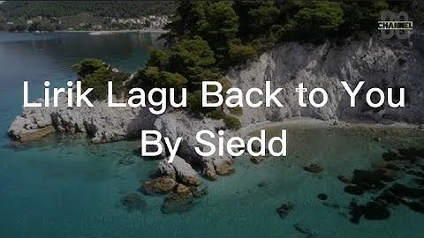 Thumbnail of Lirik+Lagu Back To You - Siedd