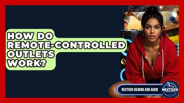 How Do Remote-controlled Outlets Work? - NextGen Viewing and Audio