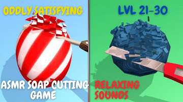 Soap Cutting Game Level 21-30 | Very Satisfying and Relaxing ASMR Soap Cutting |Relaxing ASMR Sounds