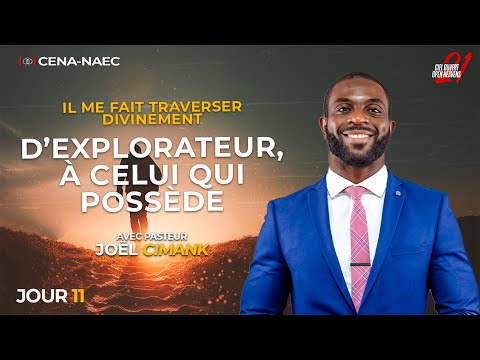 D EXPLORATEUR À CELUI QUI POSSÈDE PST JOËL CIMANK JOUR 11 CO21