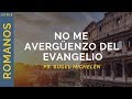 No me avergenzo del evangelio  romanos 11617  ps sugel micheln