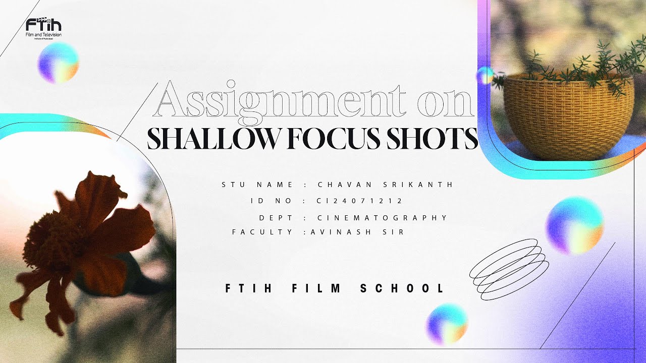 ASSIGNMENT ON SHALLOW FOCUS SHOTS || CHAVAN SRIKANTH || FTIH FILM ...