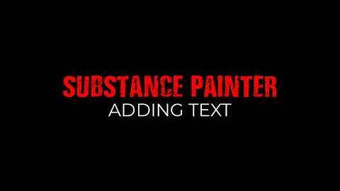 SUBSTANCE PAINTER: ADDING TEXT