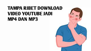Tutorial mendowload video youtube tersimpan di galeri dan lagu