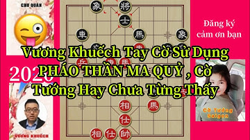 Vương Khuếch Tay Cờ Sử Dụng PHÁO THẦN MA QUỶ , Cờ Tướng Hay Chưa Từng Thấy