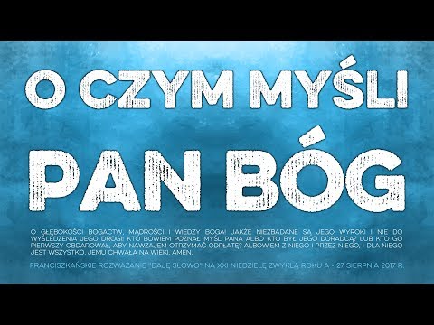 O czym myśli Pan Bóg - Daję Słowo 27 VIII 2017 - XXI niedziela A