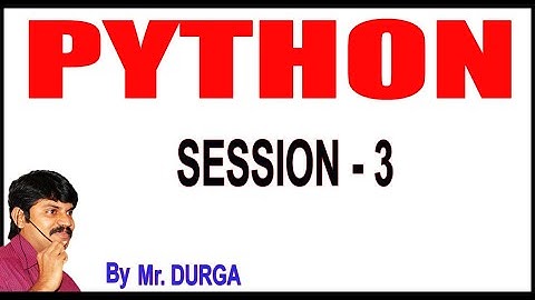 Python Tutorials | Python | Session - 3 |  22-12-2020 | 7:30 PM | by Durga Sir