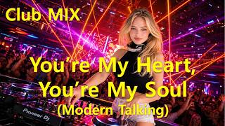 Modern Talking - You're My Heart, You're My Soul (2026 Cover) | Club Mix