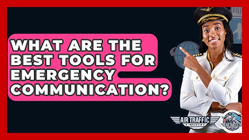 What Are The Best Tools For Emergency Communication? - Air Traffic Insider