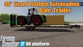 40' Lizard Flatbed Autoloading Bale Trailer /FS22 mod for all platforms