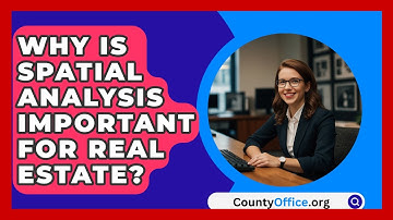 Why Is Spatial Analysis Important For Real Estate? - CountyOffice.org