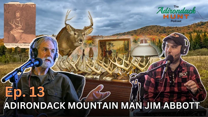 The Adirondack Hunt Podcast Ep. 13: Adirondack Mountain Man Jim Abbott