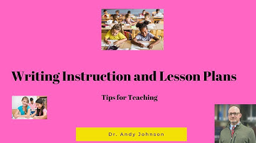 WRITING INSTRUCTION AND LESSON PLAN BASICS