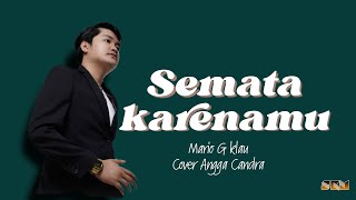 Semata Karenamu - Mario G Klau Cover Angga Candra (Lirik)