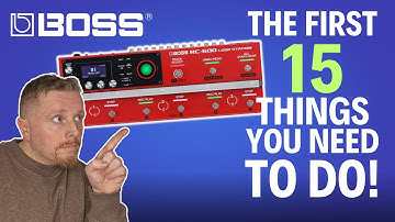 Set Up and CUSTOMISE Your BOSS RC 600: THE FIRST 15 THINGS YOU SHOULD DO!