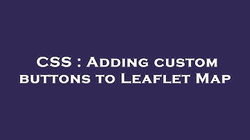 CSS : Adding custom buttons to Leaflet Map