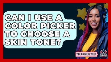 Can I Use A Color Picker To Choose A Skin Tone? - Video Gamers Vault