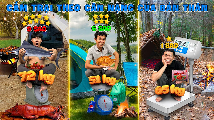 Cắm Trại 1 Sao vs 9 Sao Theo CÂN NẶNG Của Bản Thân Năm 2023 | Cắm Trại 10k VS 10000k