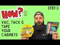 Step: 3 How To: Vac, Tack &amp; Tape Your Cabinets