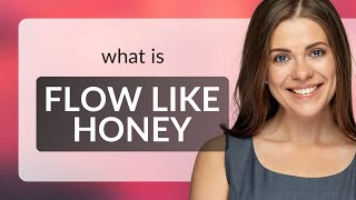 Exploring Idiomatic Expressions: "Flow Like Honey"