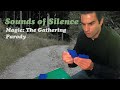 Sounds of silence magic the gathering parody